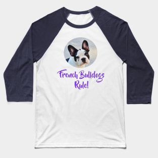 French Bulldogs Rule! Baseball T-Shirt